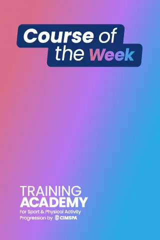 'Course of the week' text above the Training Academy logo; white on a pink to blue gradient background, with supporting text 'For sport and physical activity progression by CIMSPA'